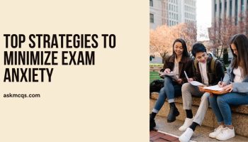 Top Strategies to Minimize Exam Anxiety